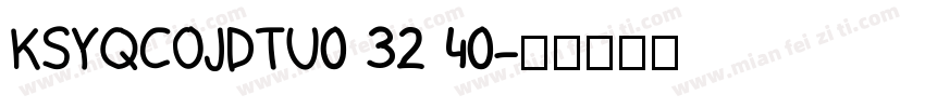 KSYQCOJDTU0 32 40字体转换